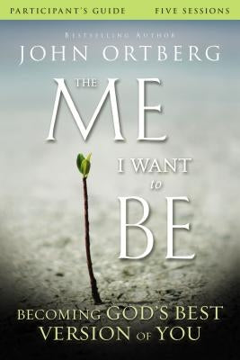 The Me I Want to Be Participant's Guide: Becoming God's Best Version of You Harperchristian Resources
