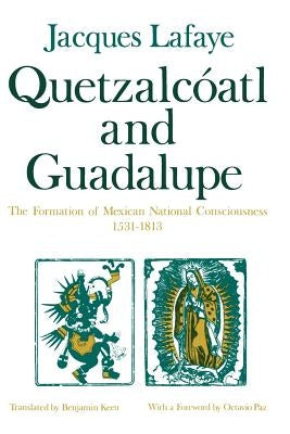 Quetzalcoatl and Guadalupe: The Formation of Mexican National Consciousness, 1531-1813 Paperback University of Chicago Press
