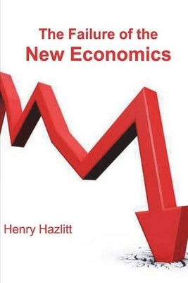 The Failure of the New Economics by Hazlitt, Henry