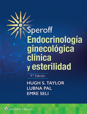 Speroff. Endocrinología Ginecológica Clínica Y Esterilidad by Taylor, Hugh S.