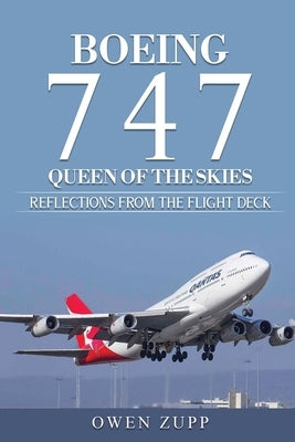 Boeing 747. Queen of the Skies.: Reflections from the Flight Deck. by Zupp, Owen