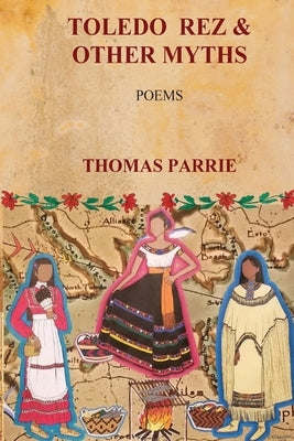 Toledo Rez & Other Myths Paperback That Painted Horse Press