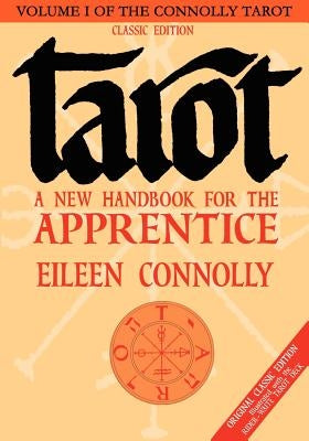 Tarot: A New Handbook for the Apprentice, Classic Edition by Connolly, Eileen