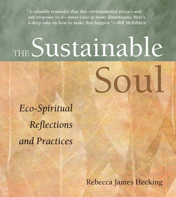 Sustainable Soul: Eco-Spiritual Reflections and Practices by Hecking, Rebecca James