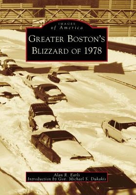 Greater Boston's Blizzard of 1978 Paperback Arcadia Publishing (SC)