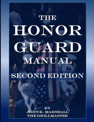 The Honor Guard Manual by Marshall, John