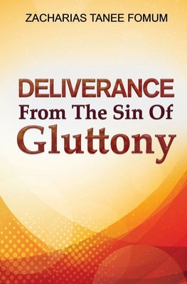 Deliverance From The Sin of Gluttony Paperback Independently Published