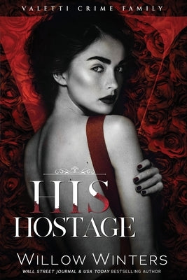 His Hostage Paperback Willow Winters Publishing LLC