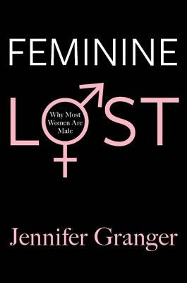 Feminine Lost: Why Most Women Are Male Paperback Perseus Acquired