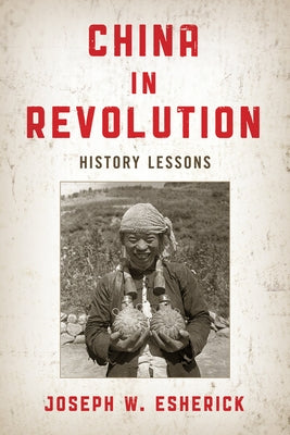 China in Revolution: History Lessons Paperback Rowman & Littlefield Publishers