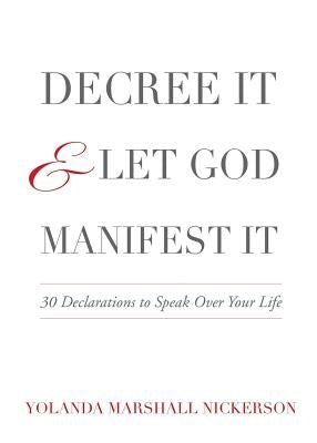 Decree It and Let God Manifest It Paperback Glimpse of Glory Christian Book Publishing