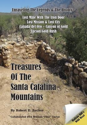 Treasures of the Santa Catalina Mountains: Unraveling the Legends and History of the Santa Catalina Mountains Paperback Bzb Publishing, Incorporated