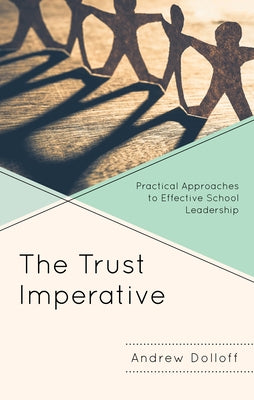The Trust Imperative: Practical Approaches to Effective School Leadership Paperback Rowman & Littlefield Publishers