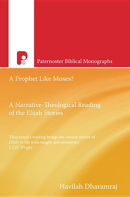 Pbm: A Prophet Like Moses?: A Narrative-Theological Reading of the Elijah Cycle Paperback Paternoster Publishing