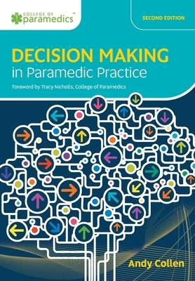 Decision Making in Paramedic Practice by Collen, Andy