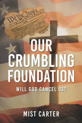 Our Crumbling Foundation: Will God Cancel Us? Paperback Assent Books