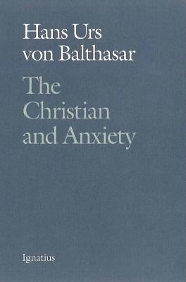 Paperback book titled "The Christian and Anxiety" by Ignatius Press, featuring a cover with religious imagery and peaceful colors.