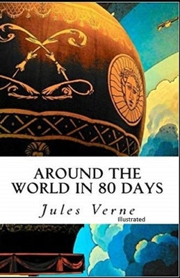Around the World in 80 Days: Classic Original Edition Illustrated By (Alphonse-Marie-Adolphe de Neuville & Léon Benett) Paperback Independently Published