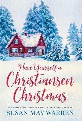 Have Yourself a Christiansen Christmas: A holiday story from your favorite small town family by Warren, Susan May