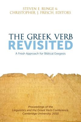 The Greek Verb Revisited: A Fresh Approach for Biblical Exegesis Paperback Lexham Press