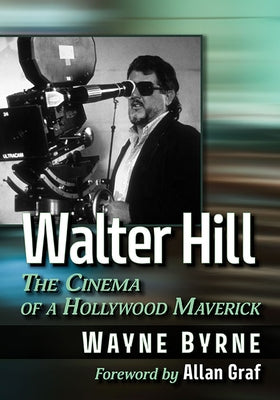Walter Hill: The Cinema of a Hollywood Maverick Paperback McFarland and Company, Inc.