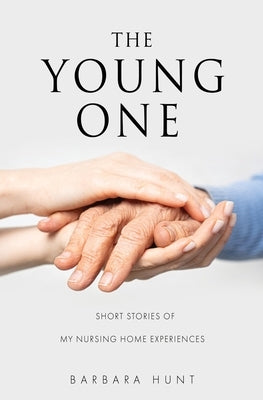 The Young One: Short Stories of my nursing home experiences Paperback Xulon Press