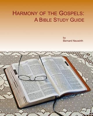 Harmony of the Gospels: A Bible Study Guide by Neuwirth, Bernard