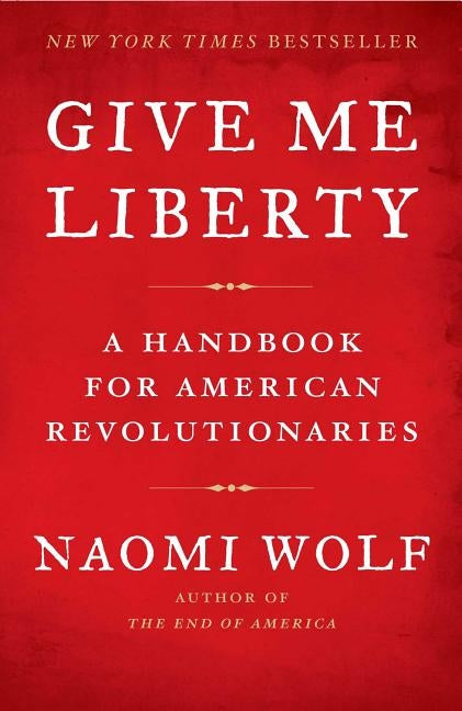 Give Me Liberty: A Handbook for American Revolutionaries Paperback Simon & Schuster