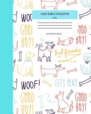 Wide Ruled Notebook Dog Composition Book: Cute Little Puppies Themed Workbook for Adults and Kids. 8" x 10" 120 Pages. Paperback Independently Published