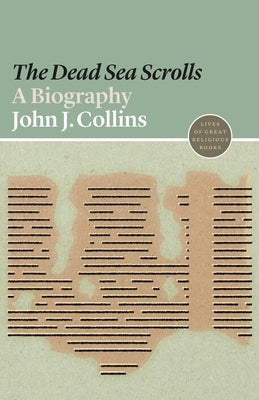The Dead Sea Scrolls: A Biography Paperback Princeton University Press
