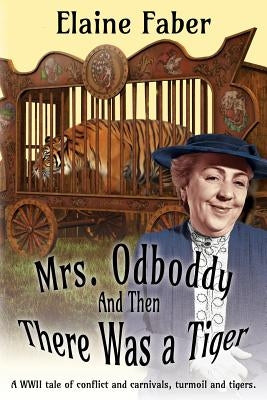Mrs. Odboddy: And Then There Was A Tiger: (A tale of conflict and carnivals, turmoil and tigers) Paperback Elk Grove Publications