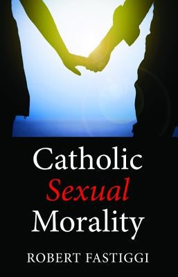 Catholic Sexual Morality Paperback Wipf & Stock Publishers