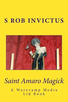 Saint Amaro Magick by Rob Invict, S.