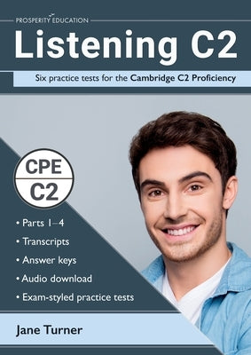 Listening C2: Six practice tests for the Cambridge C2 Proficiency: Answers and audio included by Turner, Jane