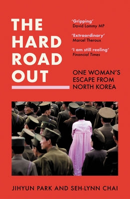 The Hard Road Out: One Woman's Escape from North Korea by Park, Jihyun