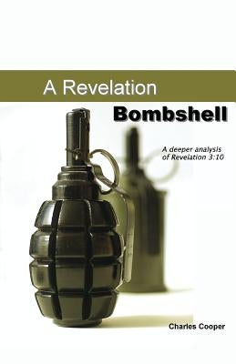 Revelation Bombshell: A Deeper Analysis of Revelation 3:10 Paperback Strong Tower Publishing