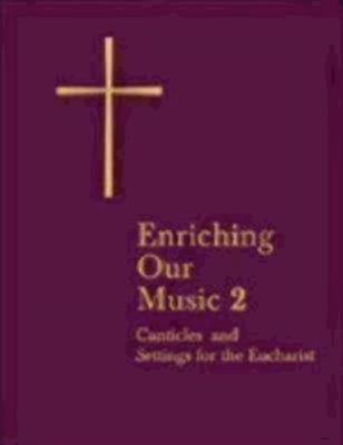 Enriching Our Music 2: More Canticles and Settings for the Eucharist by Church Publishing