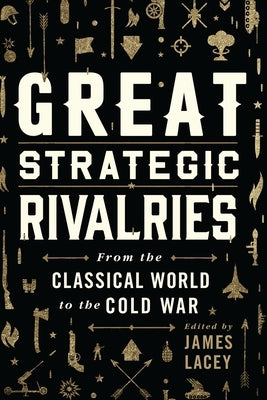 Great Strategic Rivalries: From the Classical World to the Cold War Paperback Oxford University Press, USA