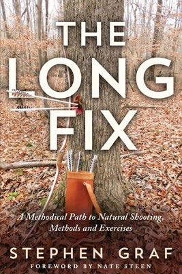 The Long Fix: A Methodical Path to Natural Shooting, Methods and Exercises Paperback Stephen Graf