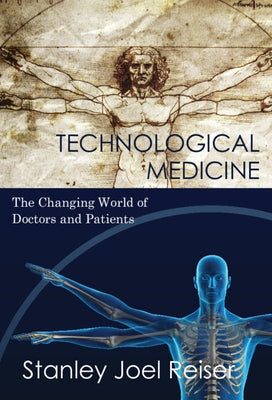 Technological Medicine by Reiser, Stanley Joel