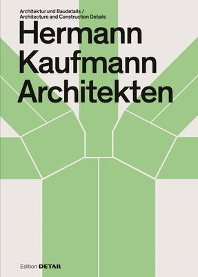 Hermann Kaufmann (Hk Architekten): Architektur Und Baudetail / Architecture and Construction Details by Hofmeister, Sandra