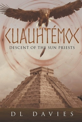 Cuauhtémoc: Descent of the Sun Priests Paperback Bookside Press
