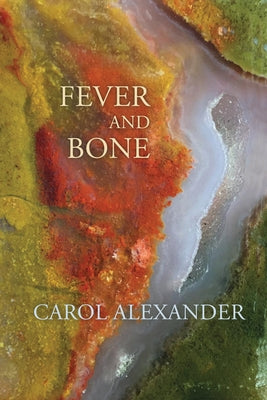 Fever and Bone by Alexander, Carol