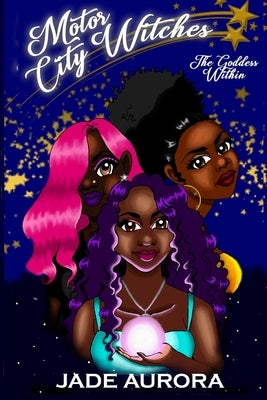 Motor City Witches: The Goddess Within by Aurora, Jade