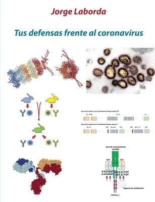 Tus defensas frente al coronavirus: Una breve introducción al sistema inmunitario by Laborda, Jorge