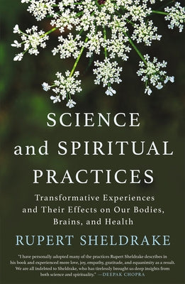 Science and Spiritual Practices: Transformative Experiences and Their Effects on Our Bodies, Brains, and Health Counterpoint LLC