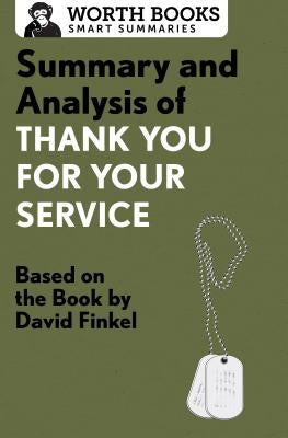 Summary and Analysis of Thank You for Your Service: Based on the Book by David Finkel by Worth Books