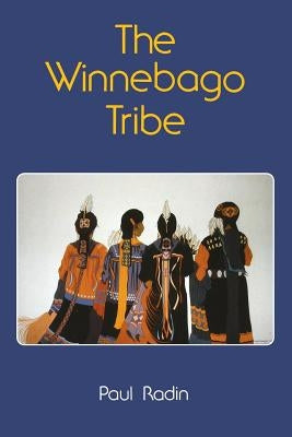 The Winnebago Tribe by Radin, Paul