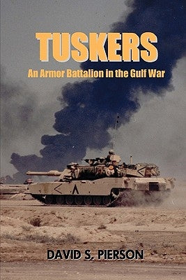 Tuskers: An Armor Battalion in the Gulf War Paperback Createspace Independent Publishing Platform