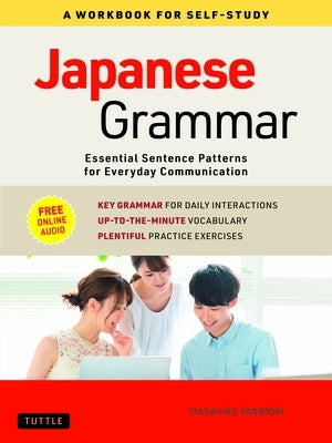 Japanese Grammar: A Workbook for Self-Study: Essential Sentence Patterns for Everyday Communication (Free Online Audio) by Tanimori, Masahiro